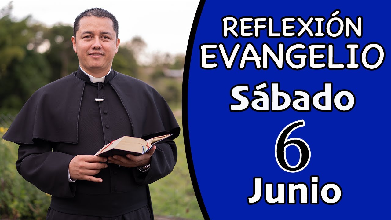 Evangelio de Hoy Sábado 06 de Junio / Lectura y Reflexión