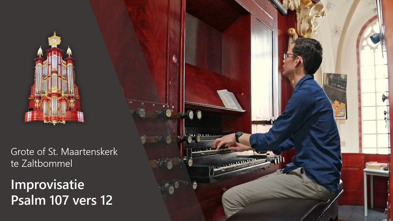 Improvisatie Psalm 107 vers 12 - Grote of St. Maartenskerk te Zaltbommel