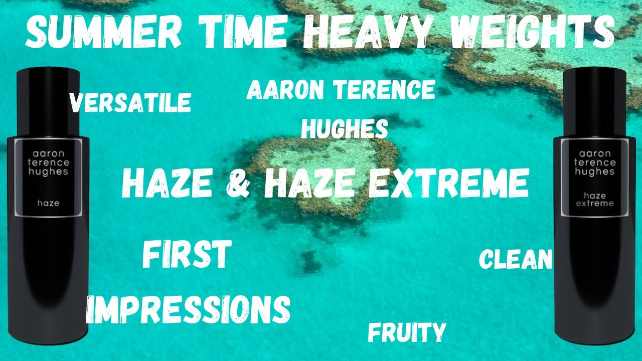 Aaron Terence hughes haze & haze extreme