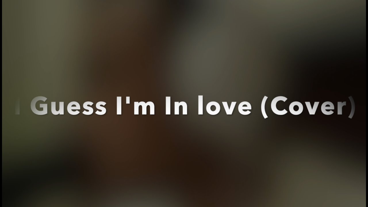 I Guess I'm In Love