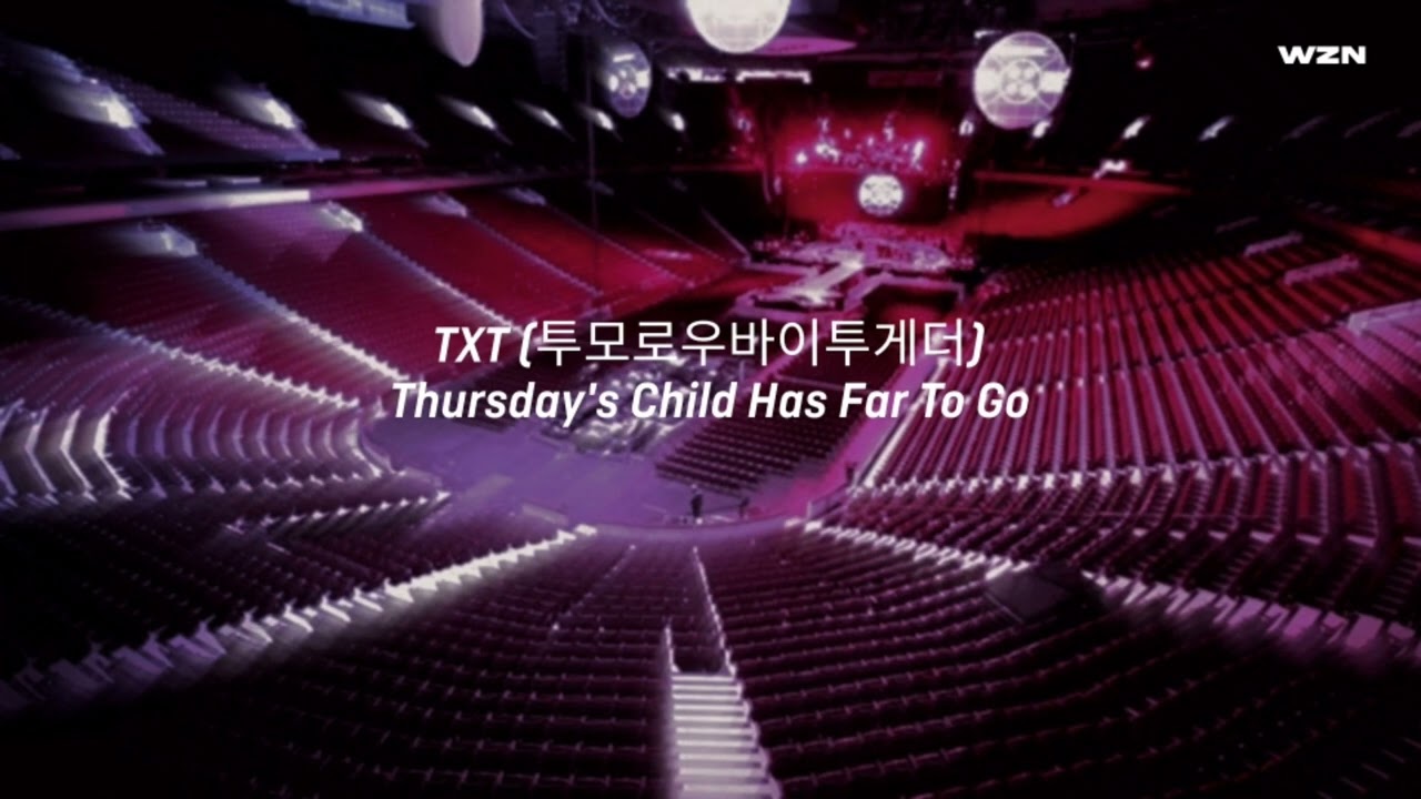 TXT (투모로우바이투게더) - Thursday's Child Has Far To Go, but you're in an empty arena
