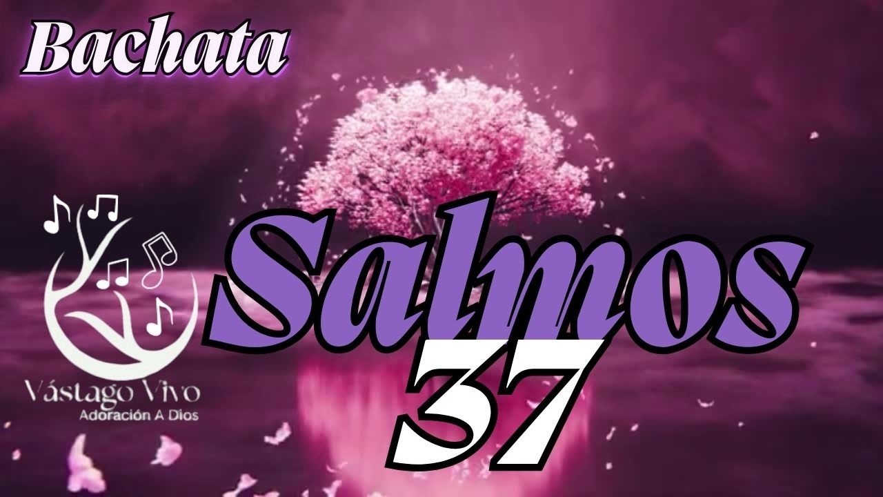 SALMOS 37 #bachatacristiana #musicacristiana #alabanzascristianas #adoración #vastagovivo #adorar
