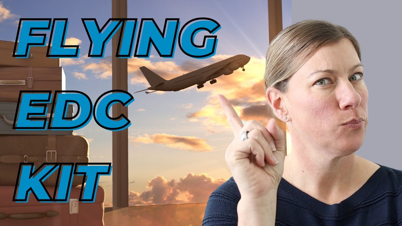 Flying as a Prepper - Build a TSA approved EDC Kit