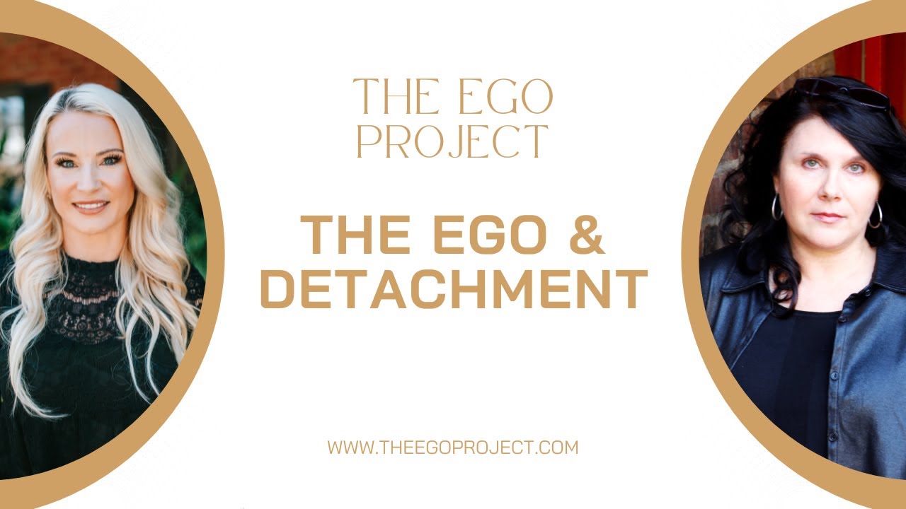 The Ego Project Talks about The Ego & Detachment
