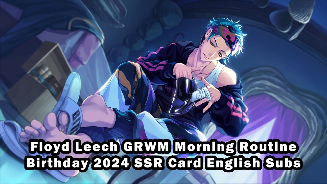 Twisted Wonderland Floyd Leech GRWM Morning Routine with English Subs Birthday 2024 SSR