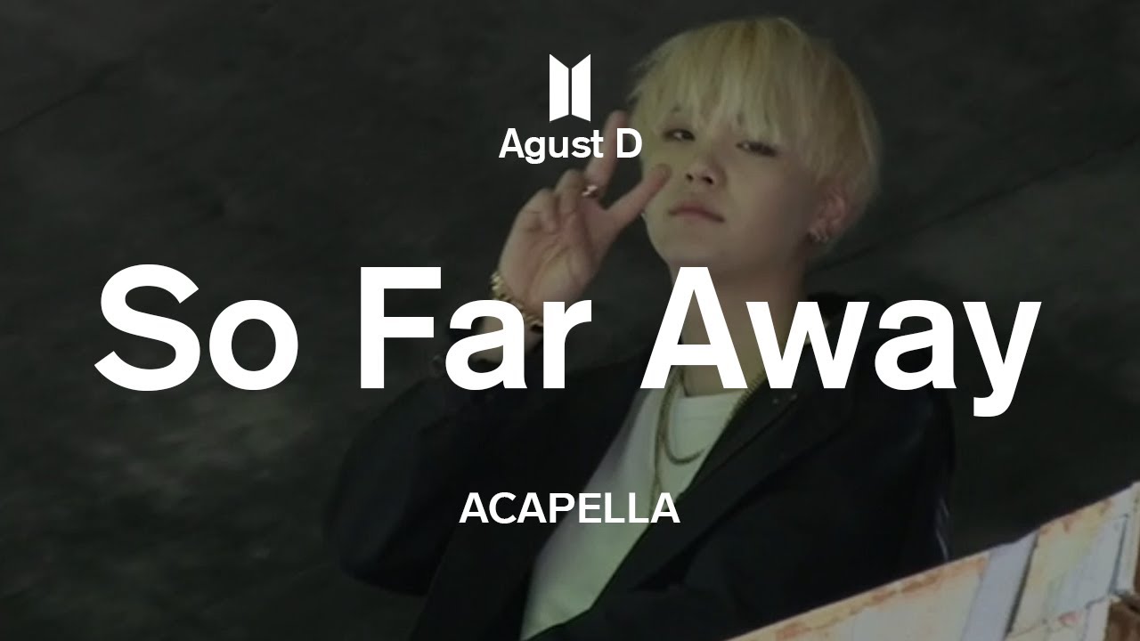 Agust D 「So Far Away」 Acapella