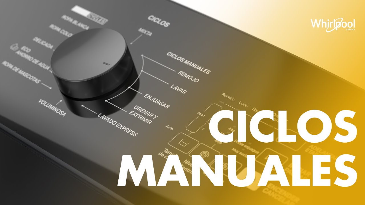 Ciclos Manuales lavadora Whirlpool