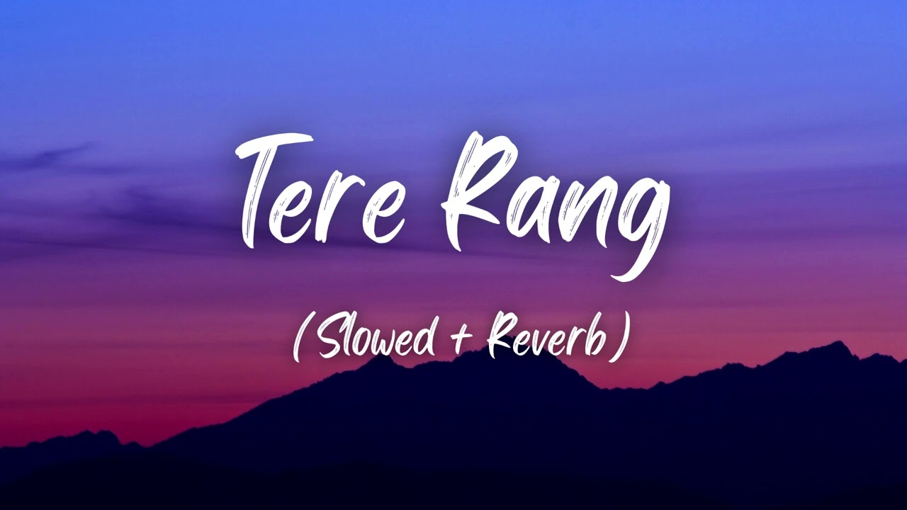TERE RANG -- BY HARICHARAN SESHADRI AND SHREYA GHOSHAL ( Slowed + Reverb)