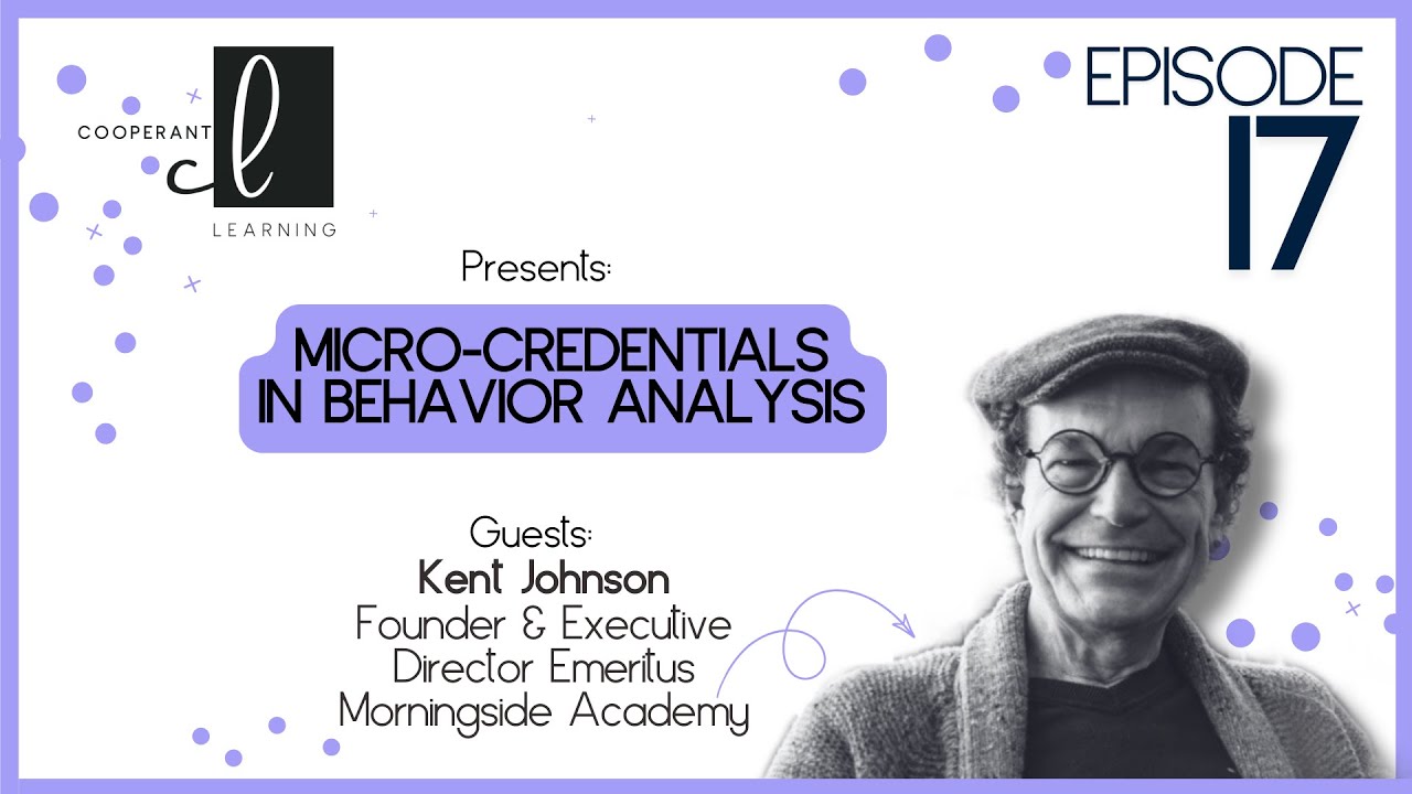 Cooperant Learning Podcast | Micro-credentials in Behavior Analysis | Dr. Kent Johnson