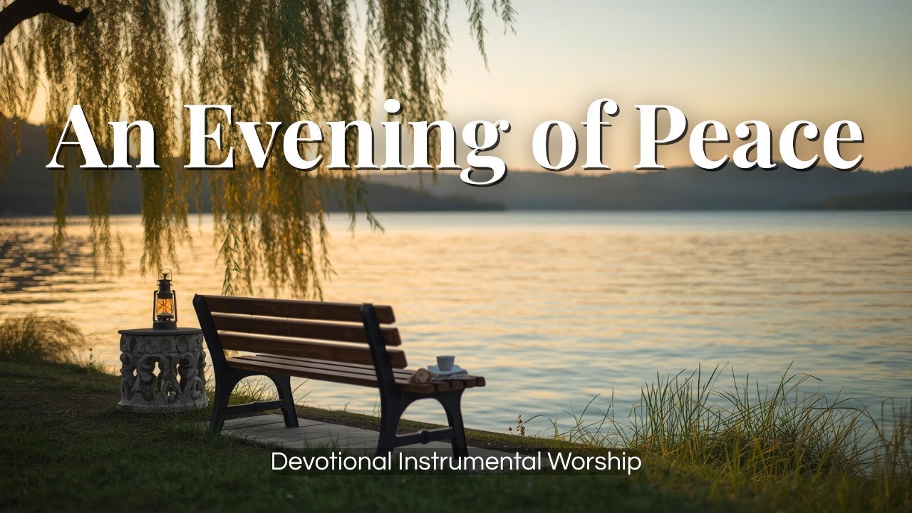 An Evening by the Lake | Peaceful Instrumental Music for Prayer & Reflection | Worship Music