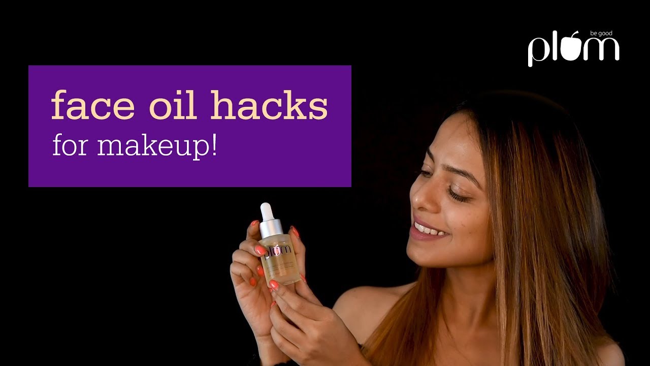 The Best Face Oil Hacks You Didn&rsquo;t Know About | Skincare 101 | Plum Goodness
