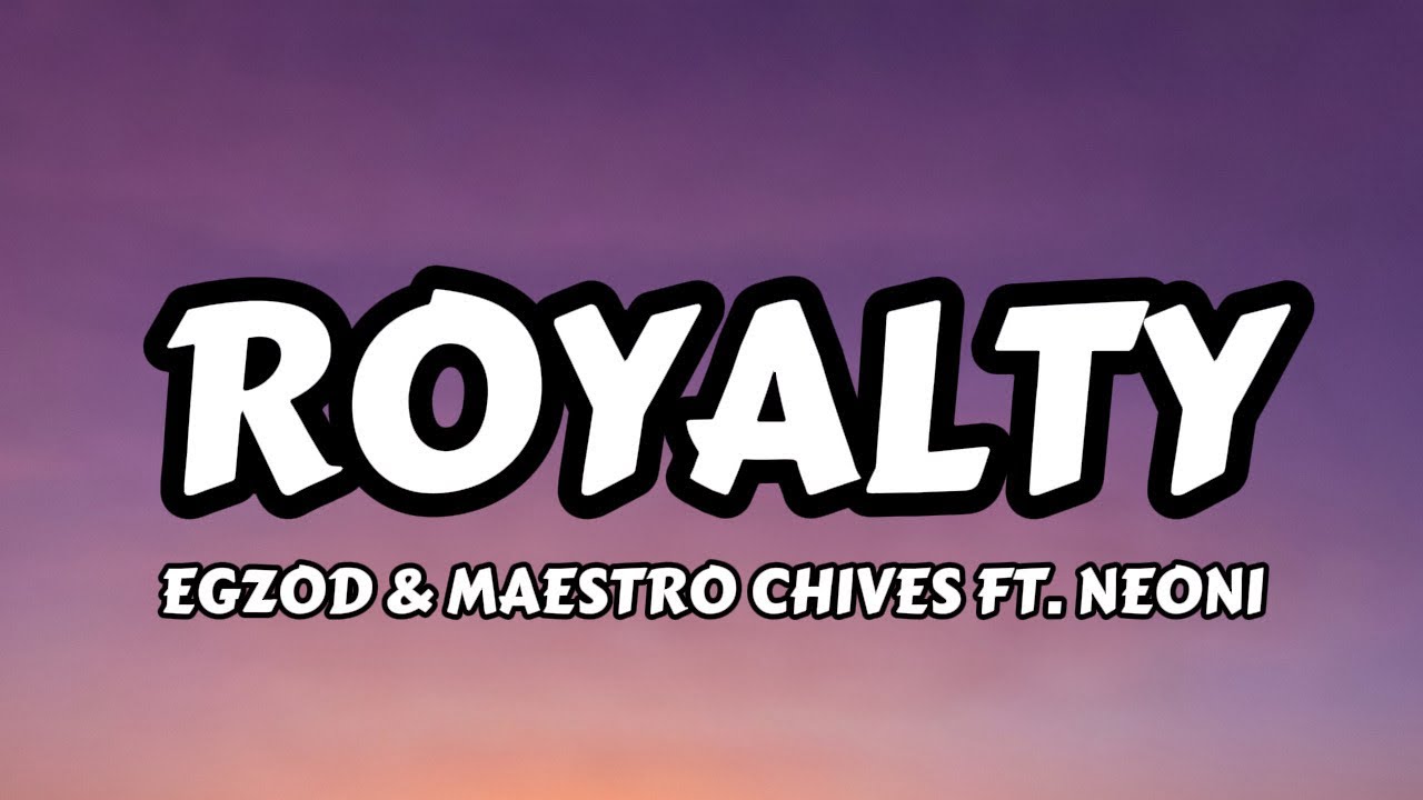 Egzod & Maestro Chives - Royalty (Lyrics) ft.Neoni