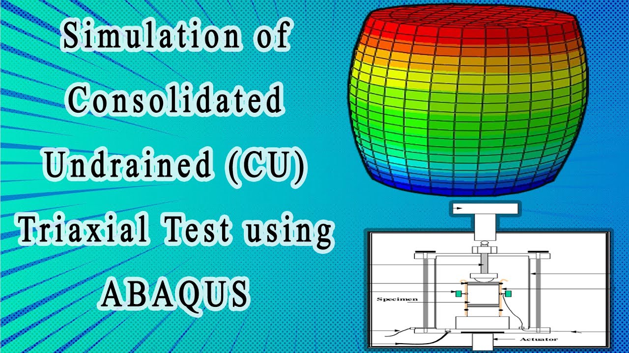 Simulation of consolidated Undrained (CU) triaxial test using ABAQUS