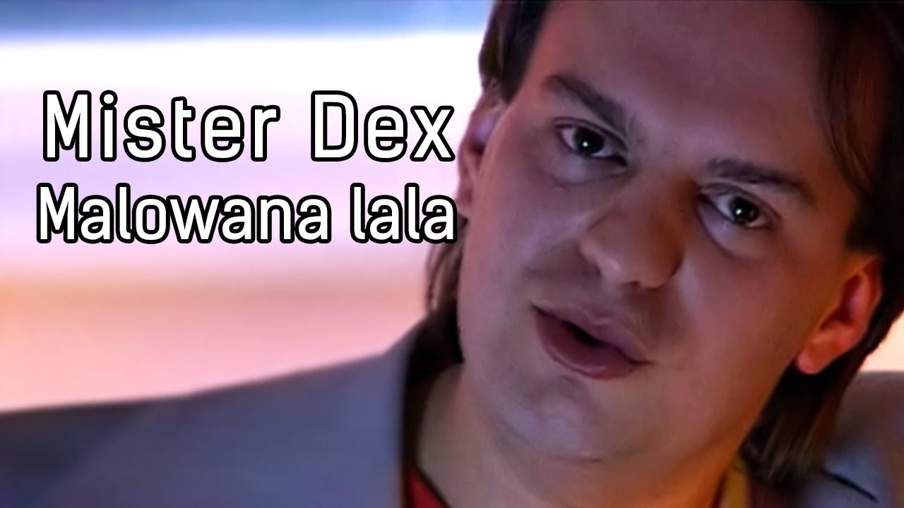 Mister Dex - Malowana lala (Official)