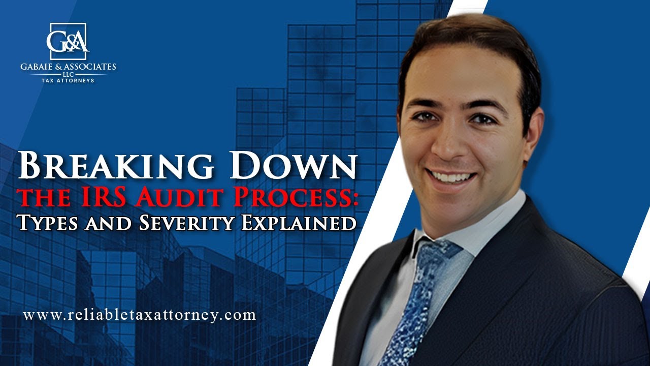 Breaking Down the IRS Audit Process: Types and Severity Explained
