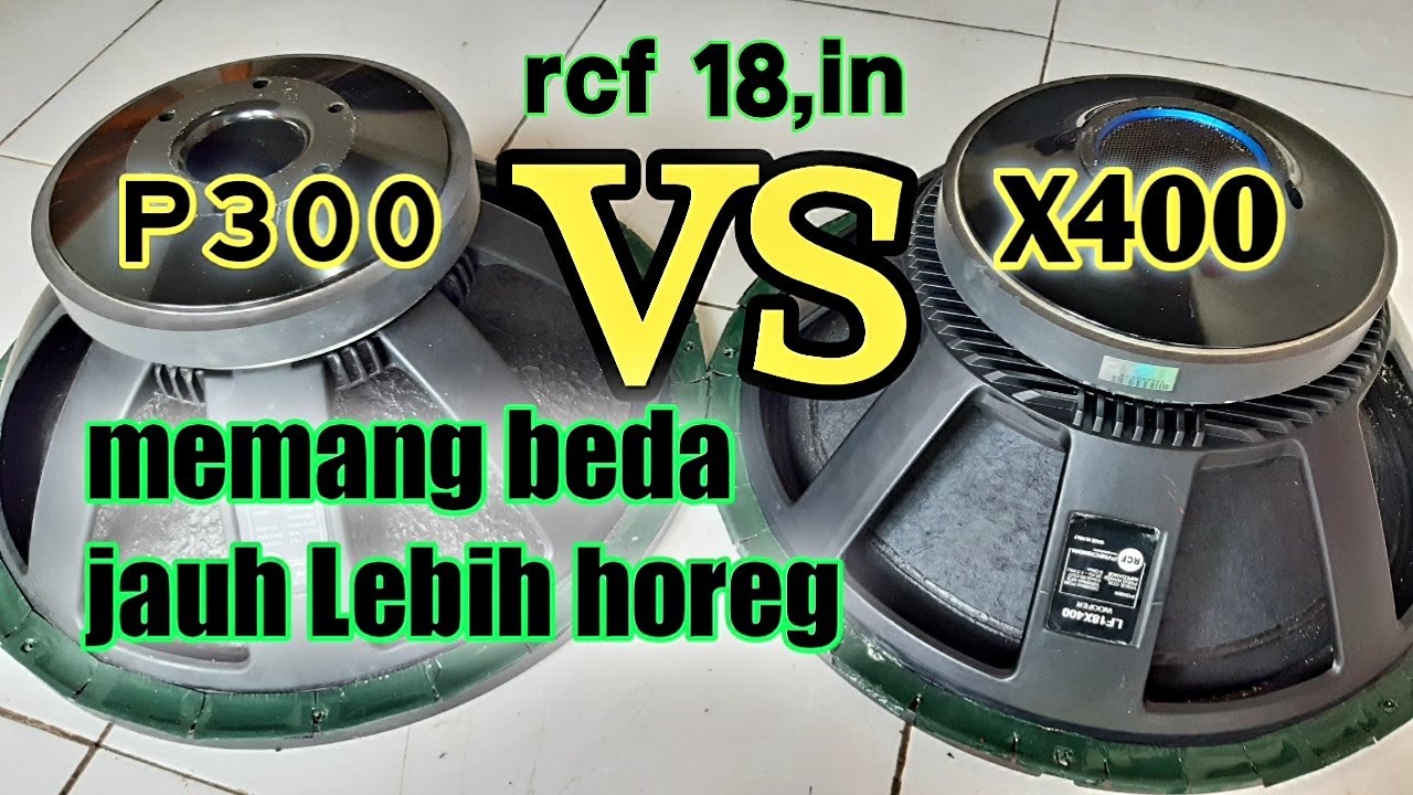 Sepeker Rcf 18,, P300 VS X400 sangat beda jauh