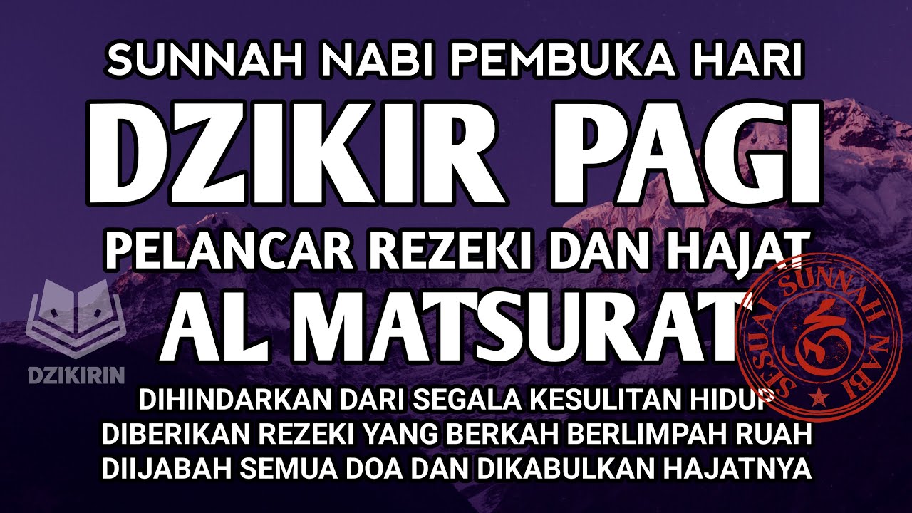 DZIKIR PAGI AL MATSURAT PEMBAWA REZEKI TANPA HENTI MEMPERSUKSES USAHA DAN MEMUDAHKAN SETIAP HAJAT