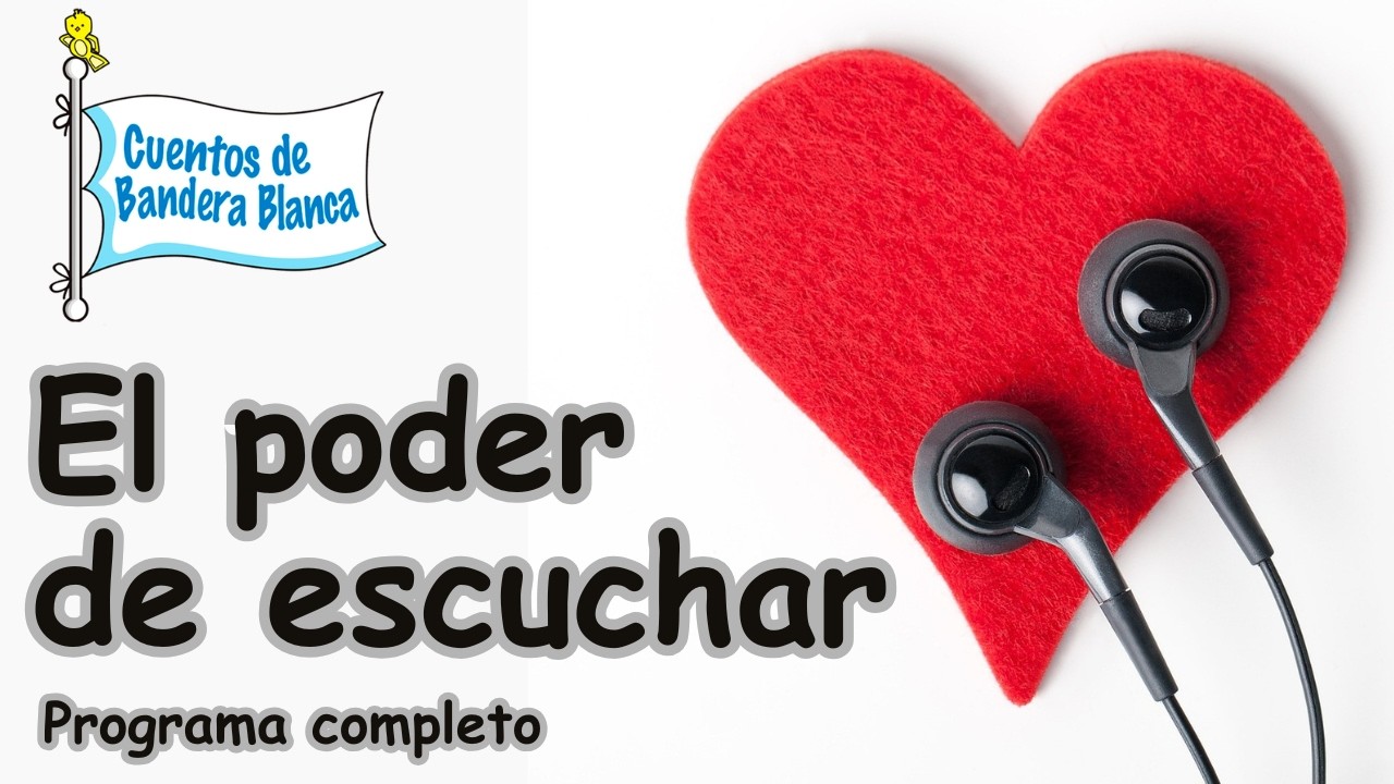 El poder de escuchar| Cuentos de Bandera Blanca. Programa completo