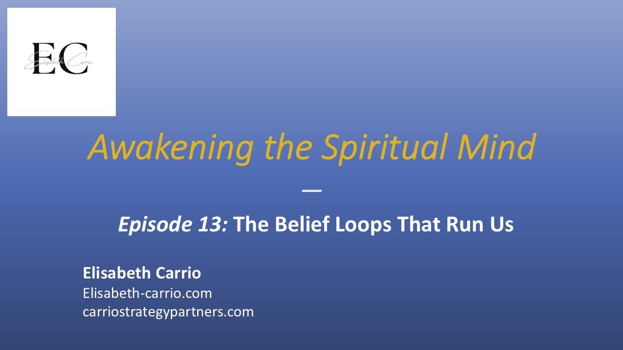 Episode 13-  The Belief Loops That Run Us