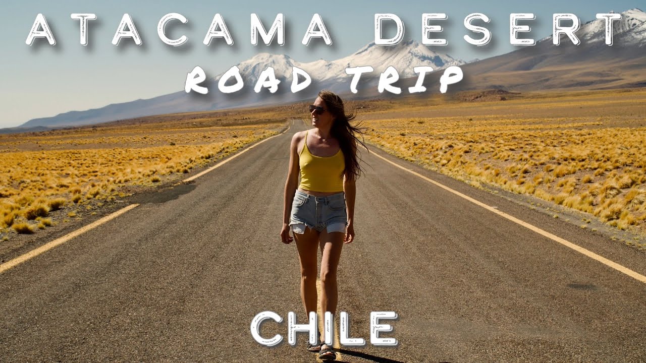 Driving 2,700 Miles Across the Atacama Desert | Chile’s Ultimate Road Trip
