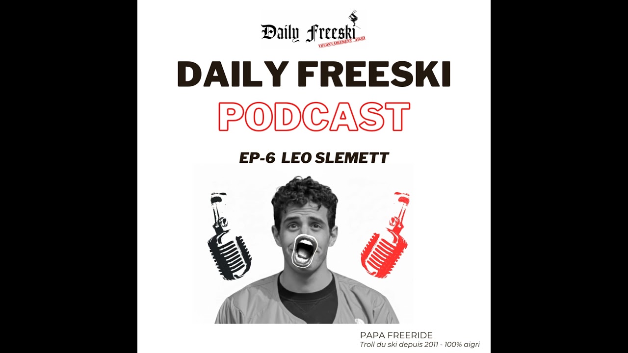 Ep.6 - Leo Slemett - Daily Freeski Podcast
