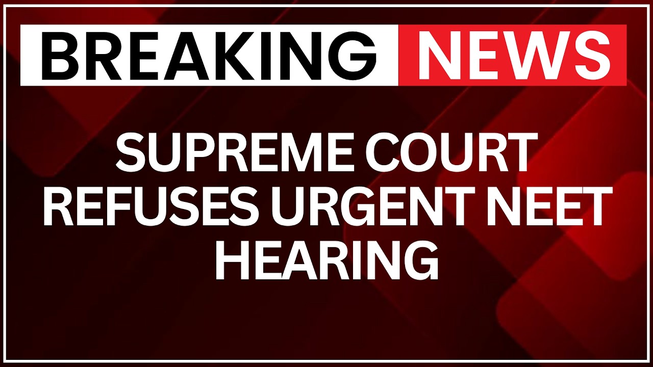 NEET UG Row: Supreme Court Declines Urgent Hearing on Student Anxiety & Admit Card Issue | NewsX