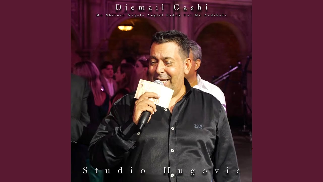 Djemail Gashi (Mo Shivoto Nagala Anglal Sadok Tut Me Nadikava)