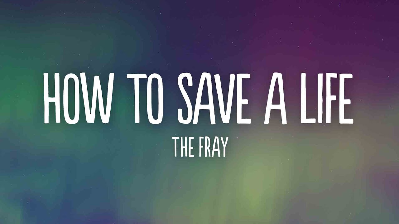 The Fray - How to Save a Life (Lyrics)