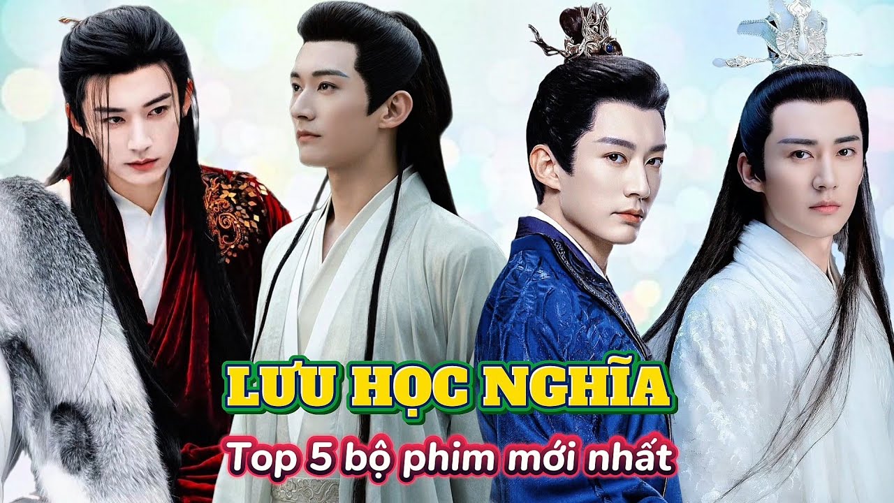 TOP 5 Bộ Phim Mới Nhất của LƯU HỌC NGHĨA | Diễn xuất ổn nhưng còn thiếu vận may