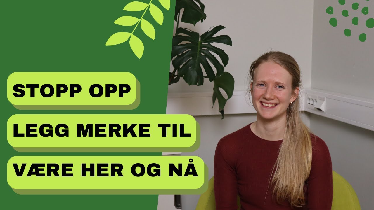 Være her og nå - med kroppen, lyder, pusten: en oppmerksomhetsøvelse | Mindfulness | Mental trening
