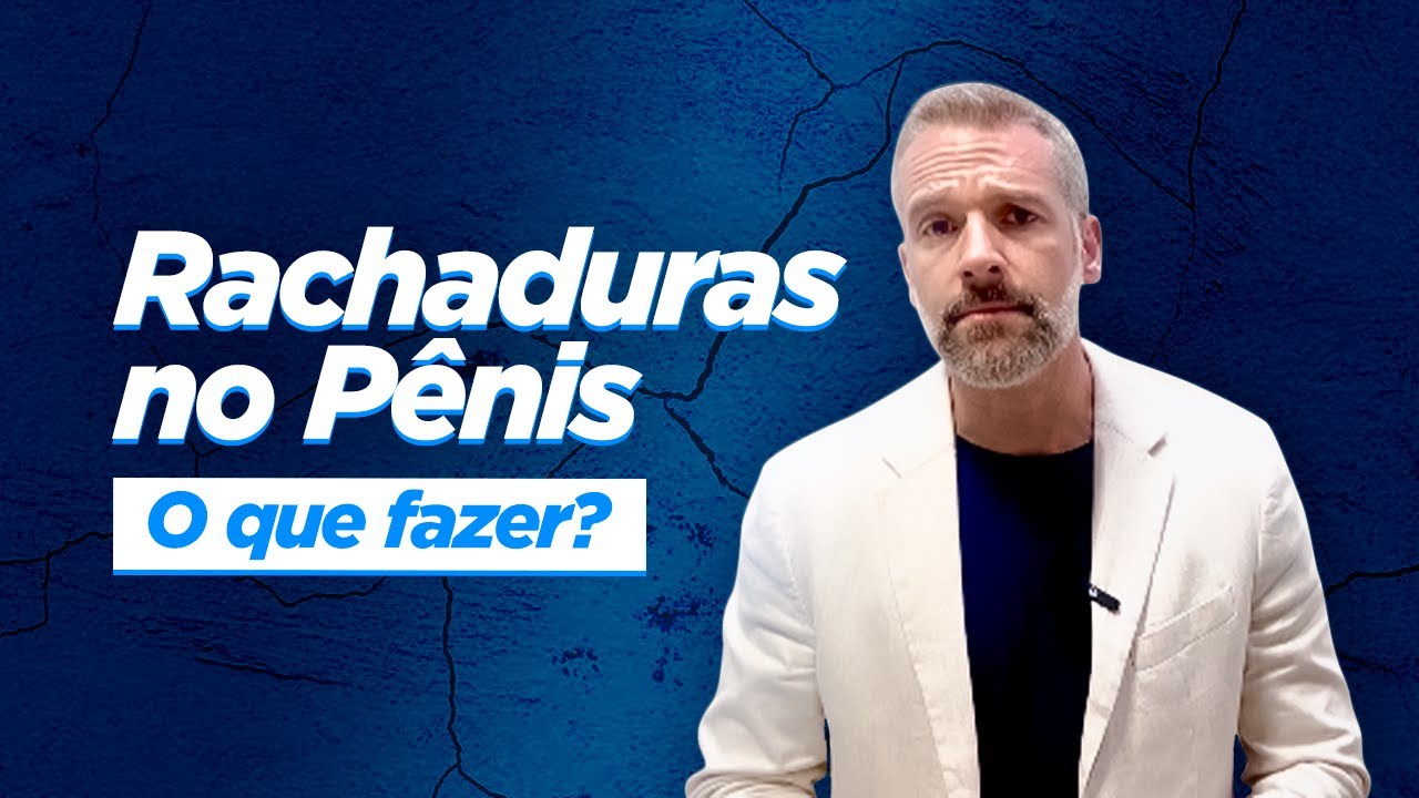 Rachaduras no Pênis: Entenda o que pode ser e o que fazer!