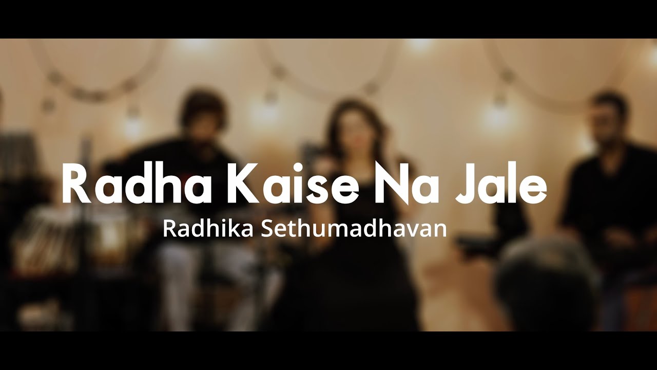 Radha Kaise Na Jale - Radhika Sethumadhavan