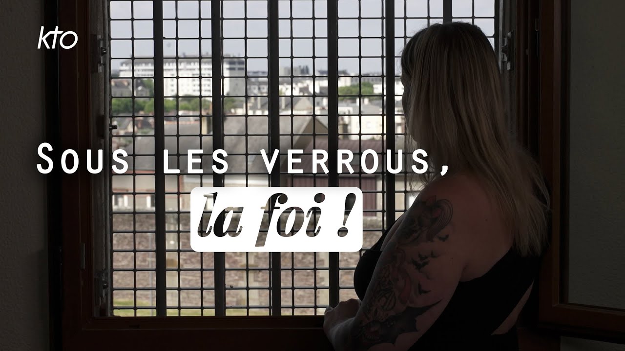 Sous les verrous, la foi !