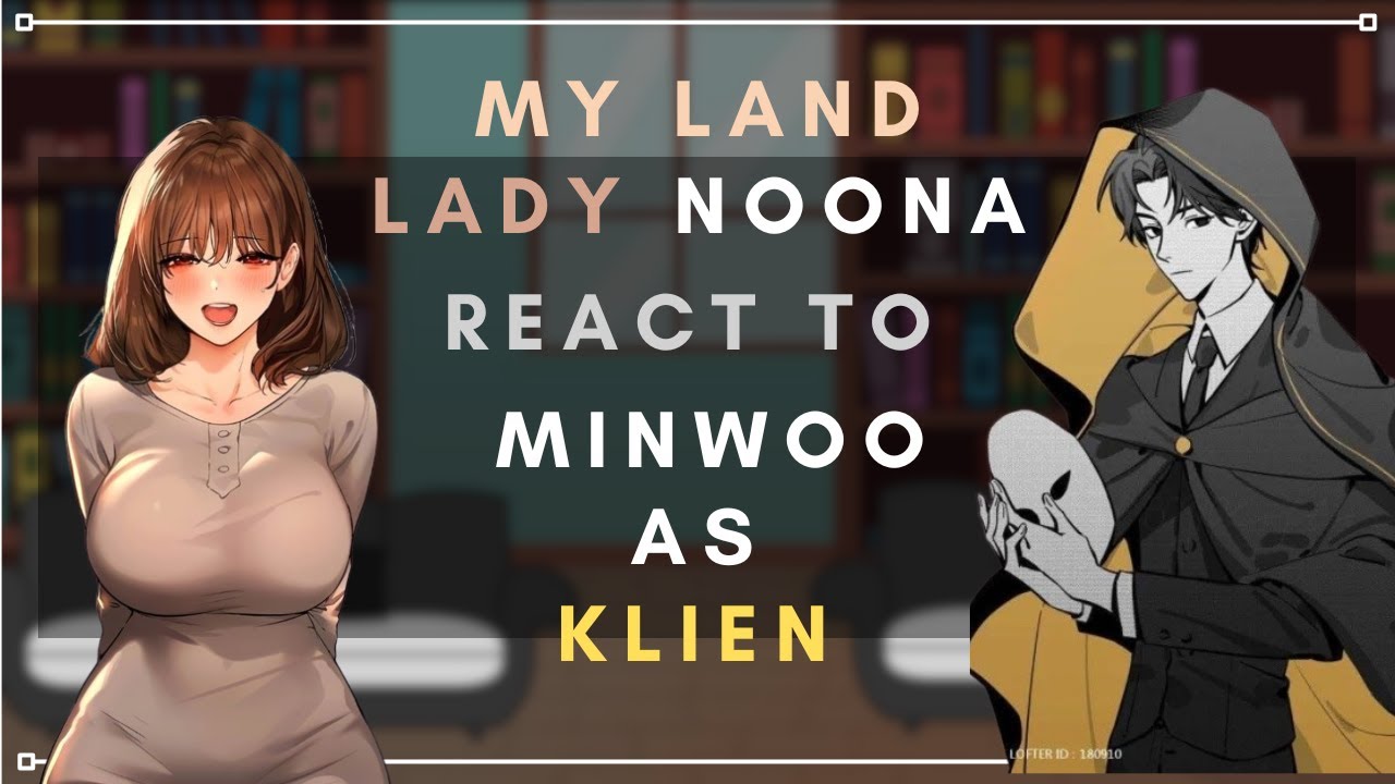 My landlady Noona react to Minwoo as Klien Moretti [ MLLN X LOTM | Part 1 ]