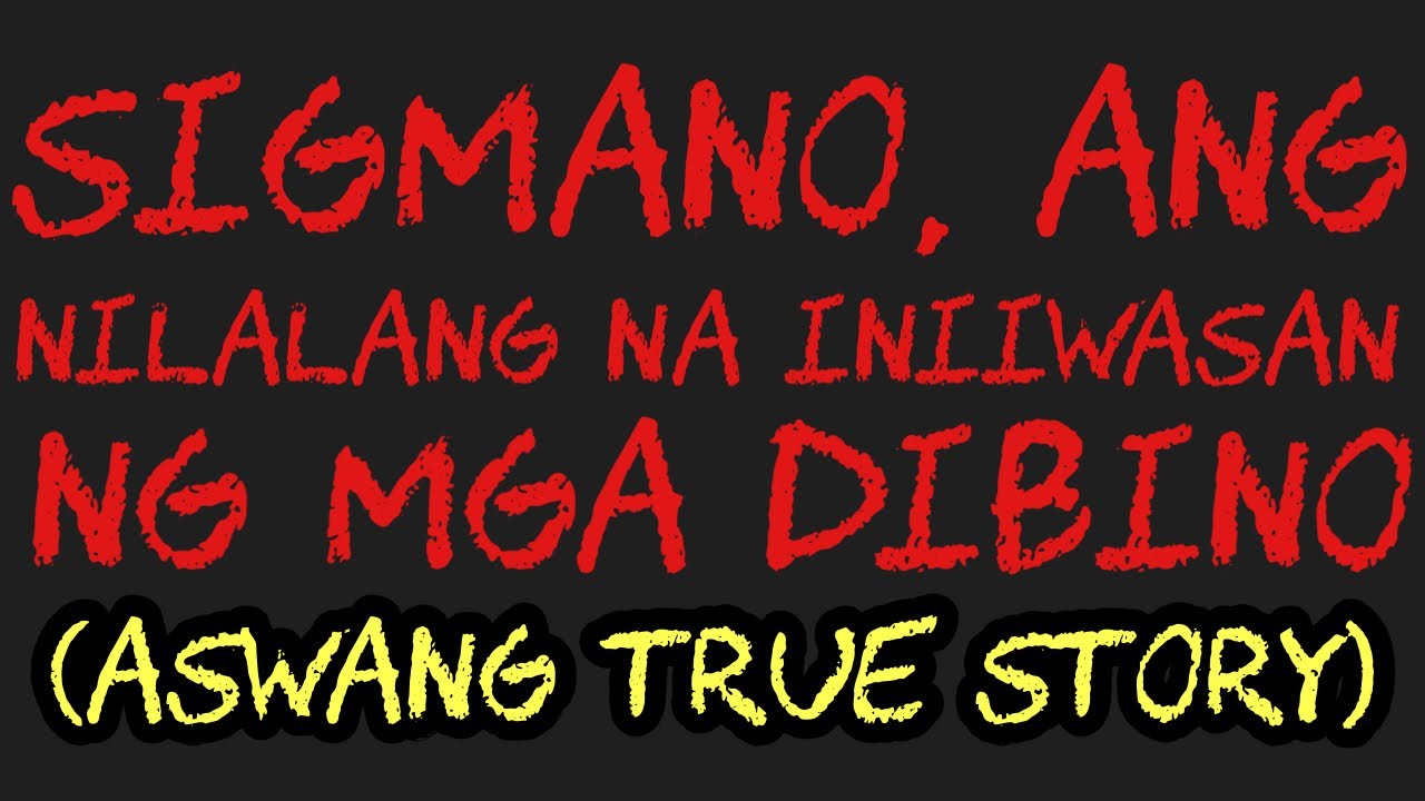 SIGMANO, ANNG NILALANG NA INIIWASAN NG MGA DIBINO (Aswang True Story)