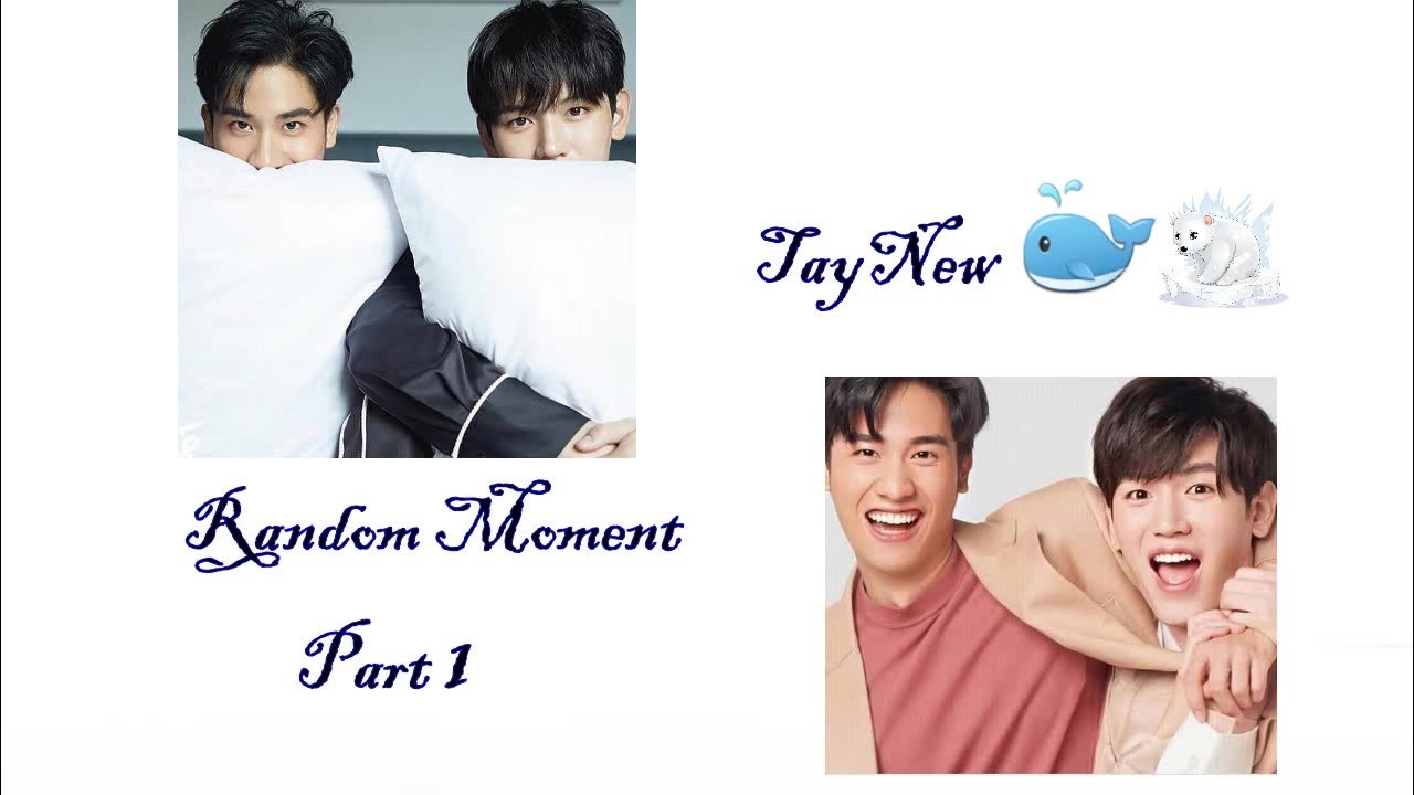 TayNew💙👨‍❤️‍👨💘👨‍❤️‍💋‍👨- Random Moment👬🏼👨‍❤️‍👨💙💘💞 (Part I)