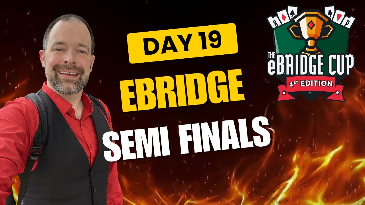 eBridge Semis - Day 19