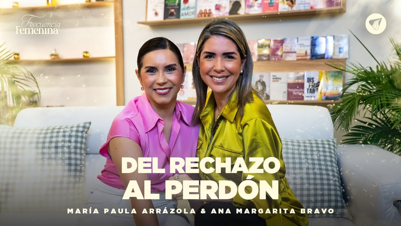 Podcast: Del Rechazo Al Perdón | Pastora Ma. Paula Arrázola - Frecuencia Femenina