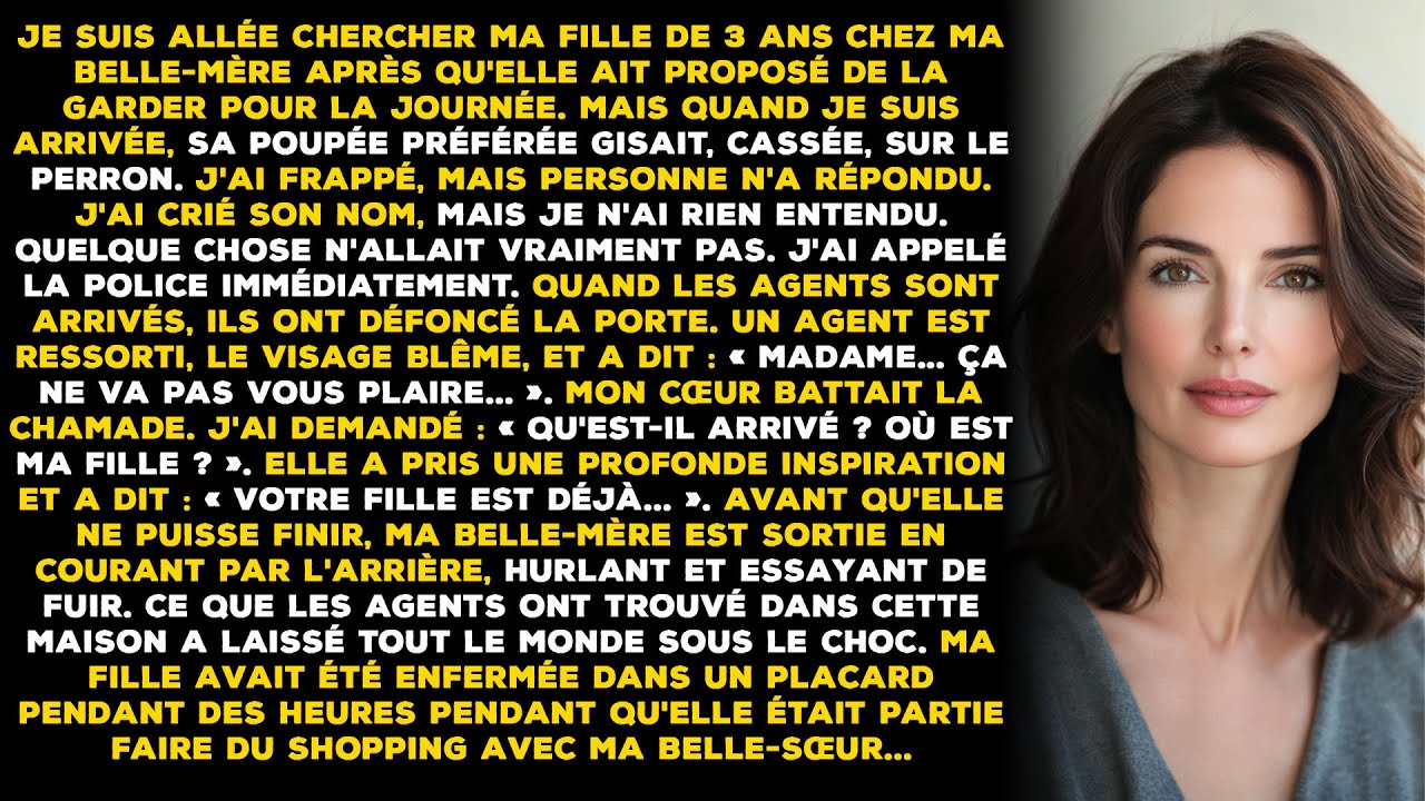 Je suis allée chercher ma fille de 3 ans chez ma belle-mère après qu'elle ait proposé...