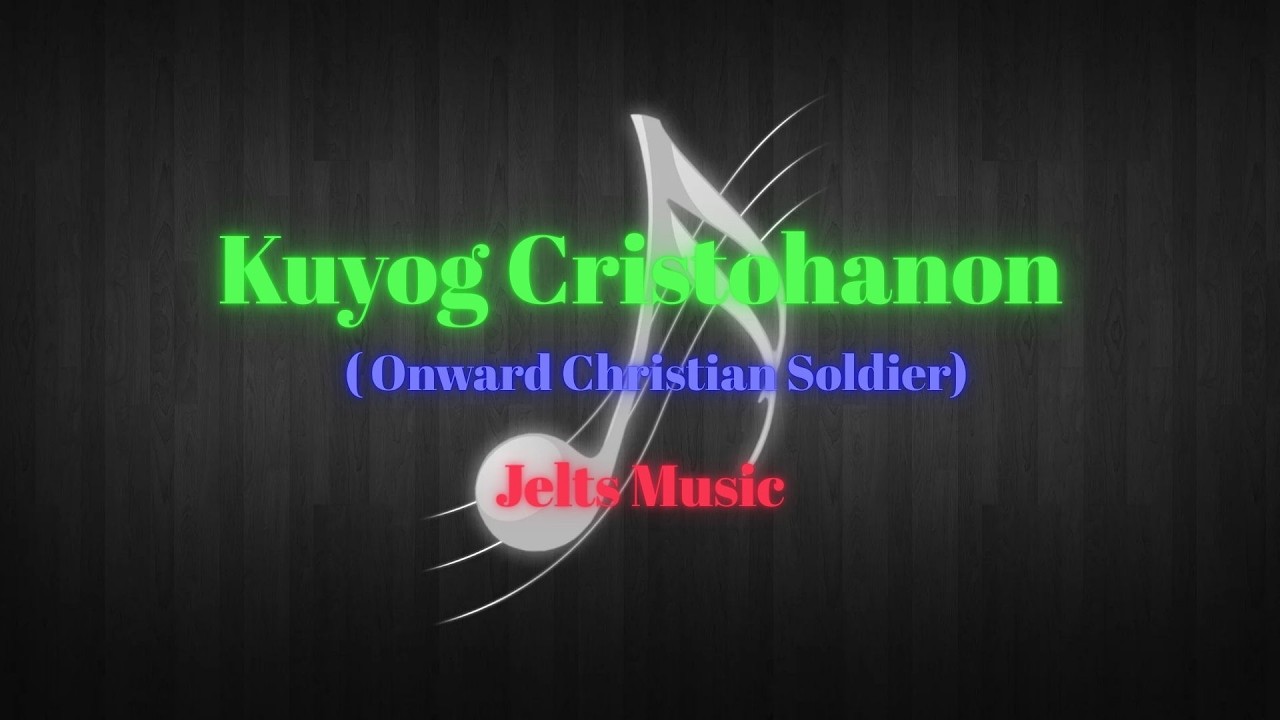 Kuyog Cristohanon (Onward Christian Soldier)