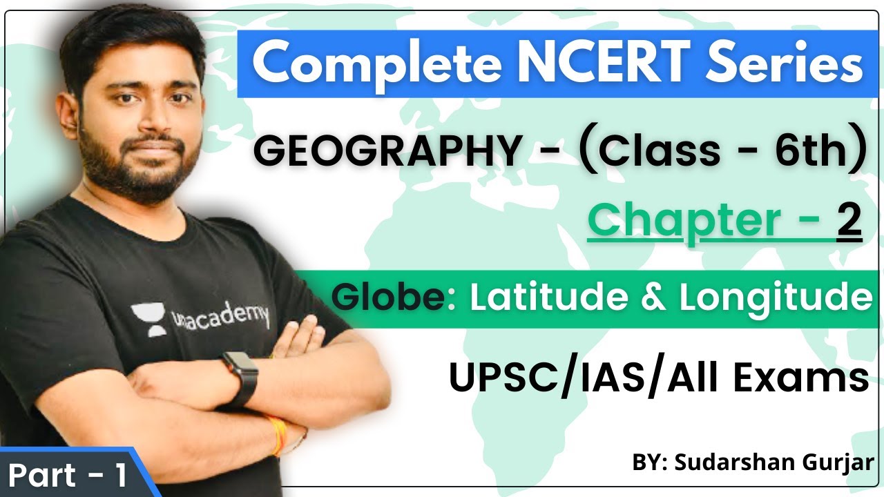 Complete NCERT Series - Geography | Class - 6th | Chapter - 2 | UPSC/IAS/All Exams