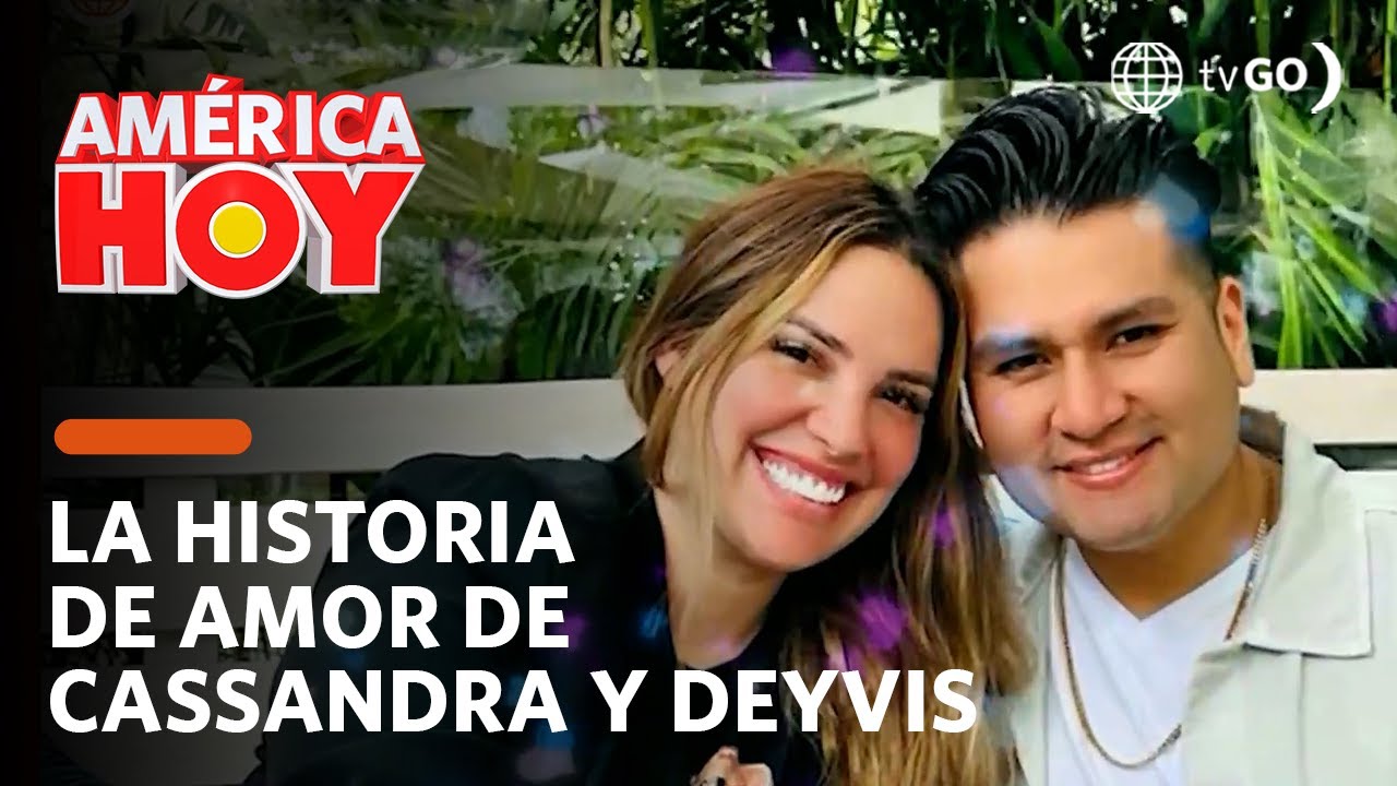 América Hoy: La historia de amor de Cassandra Sánchez y Deyvis Orosco (HOY)