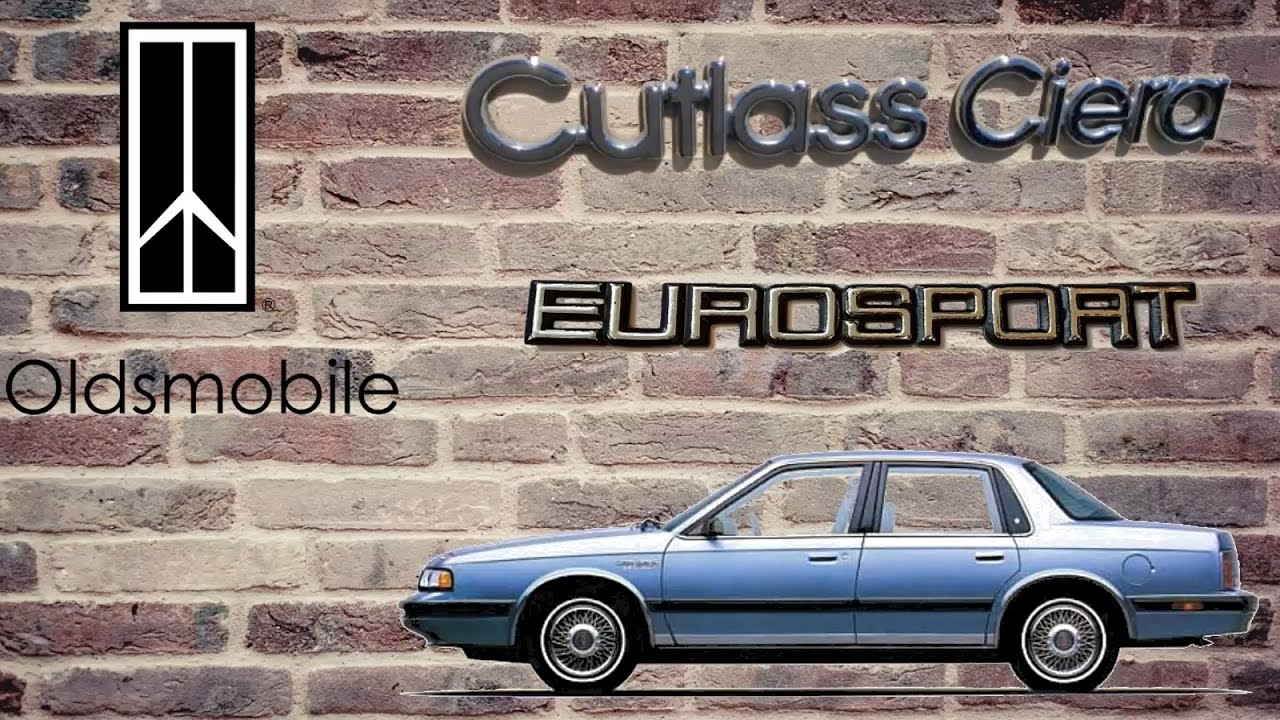 LA HISTORIA DEL CUTLASS EUROSPORT // CUTLASS CIERA
