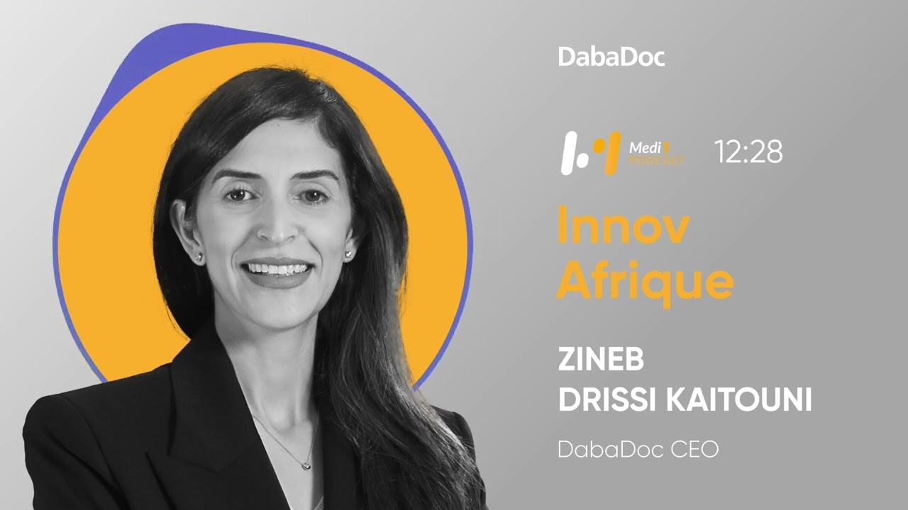 Zineb Drissi Kaitouni : La Révolution Digitale de la Santé en Afrique avec DabaDoc | Medi1 Podcast