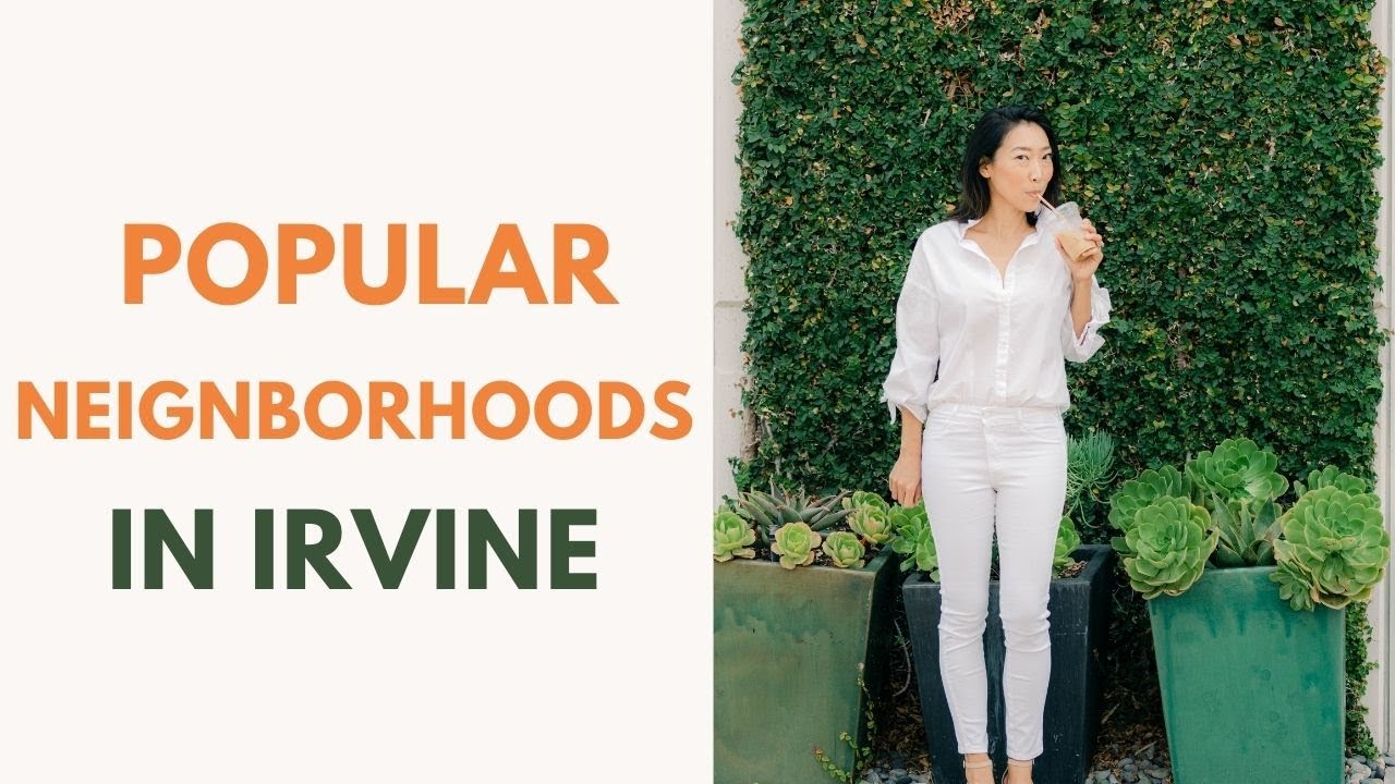 Where to Live in Irvine - 5 Neighborhoods You Should Consider