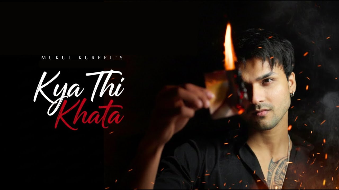 Kya Thi Khata | Official Music Video |  Mukul Kureel