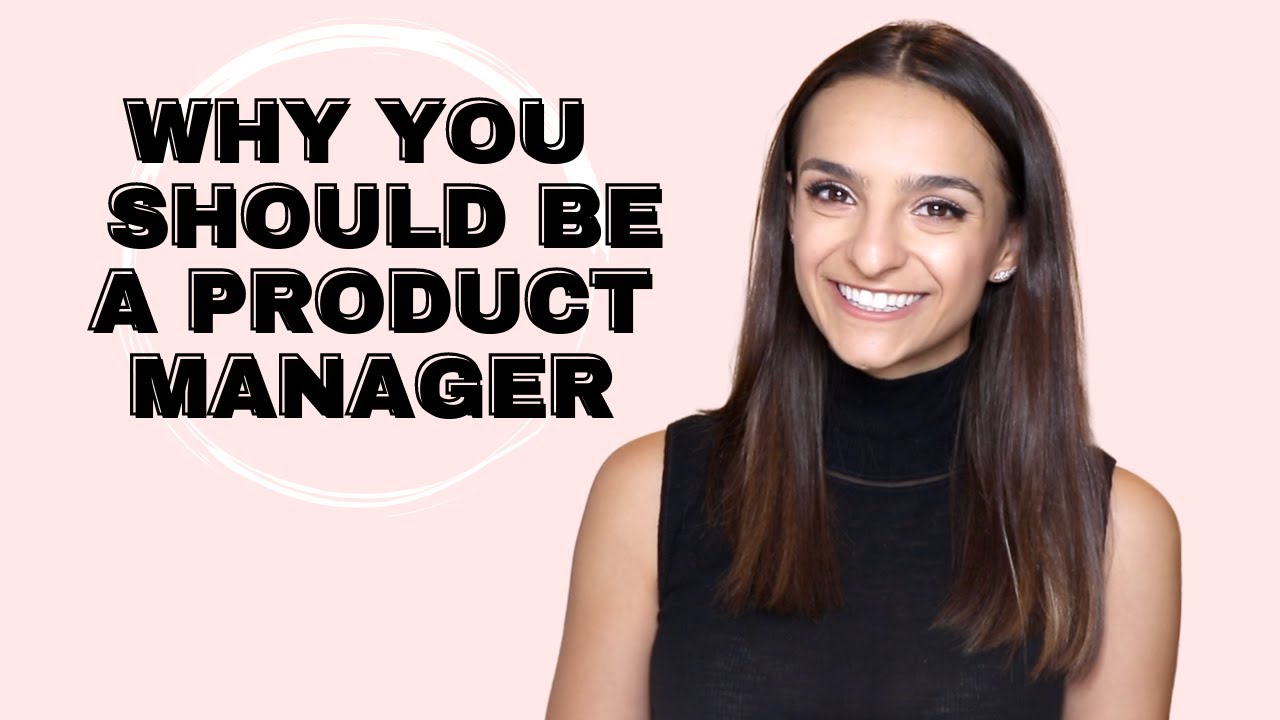 Why You Should Be A PRODUCT MANAGER!