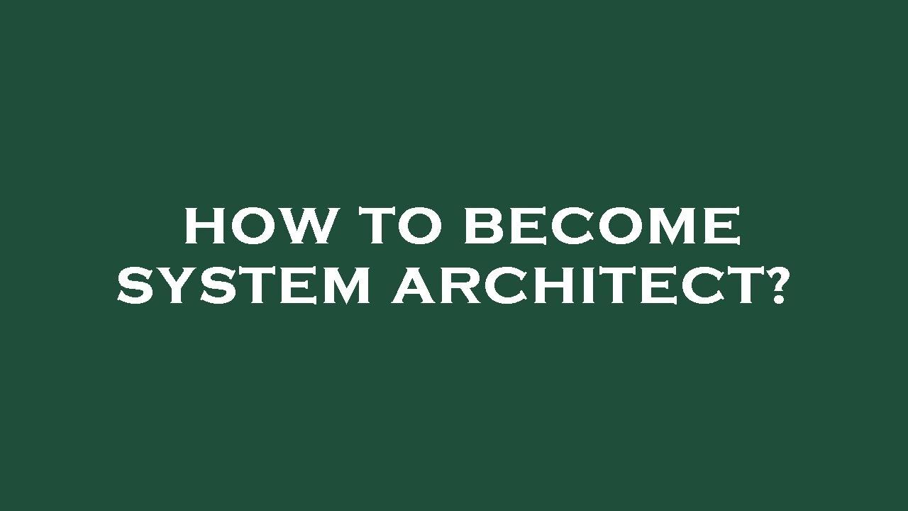 How to become system architect?