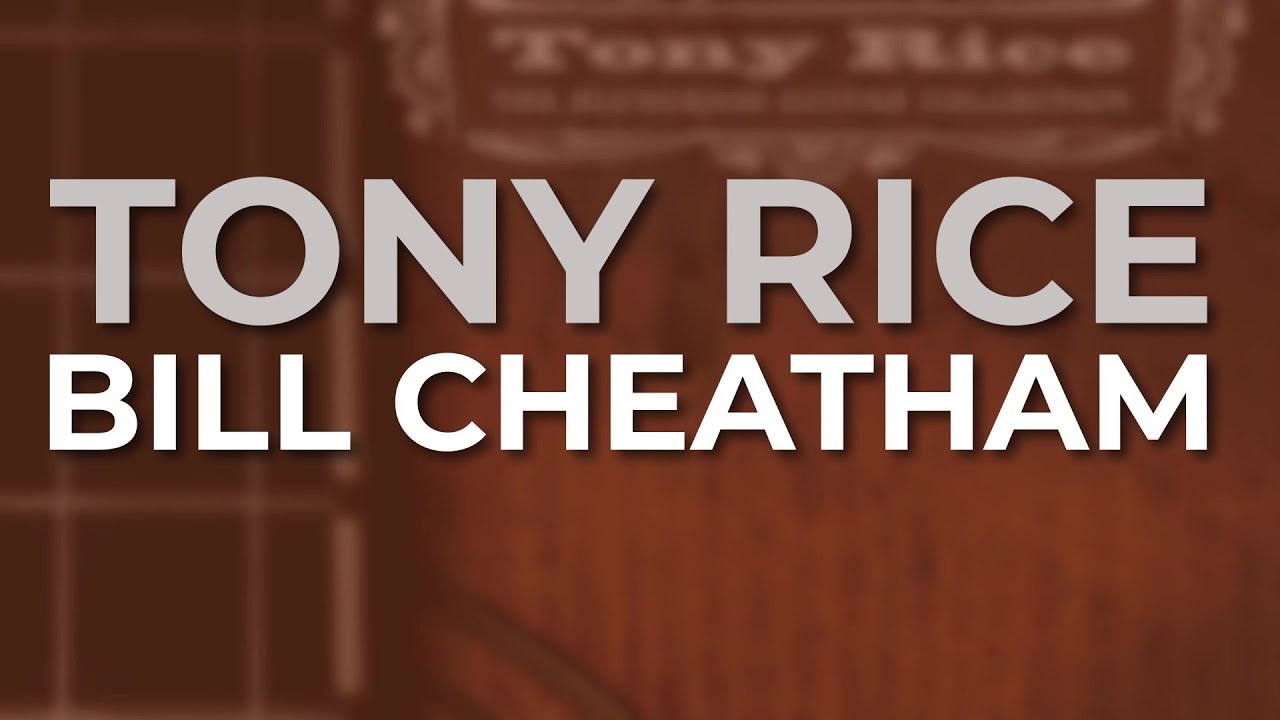 Tony Rice - Bill Cheatham (Official Audio)