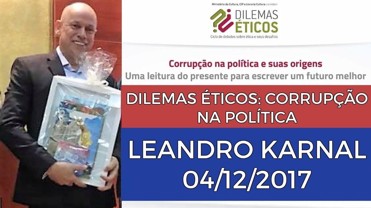 LEANDRO KARNAL - Dilemas Éticos: Corrupção na política☺04/12/2017